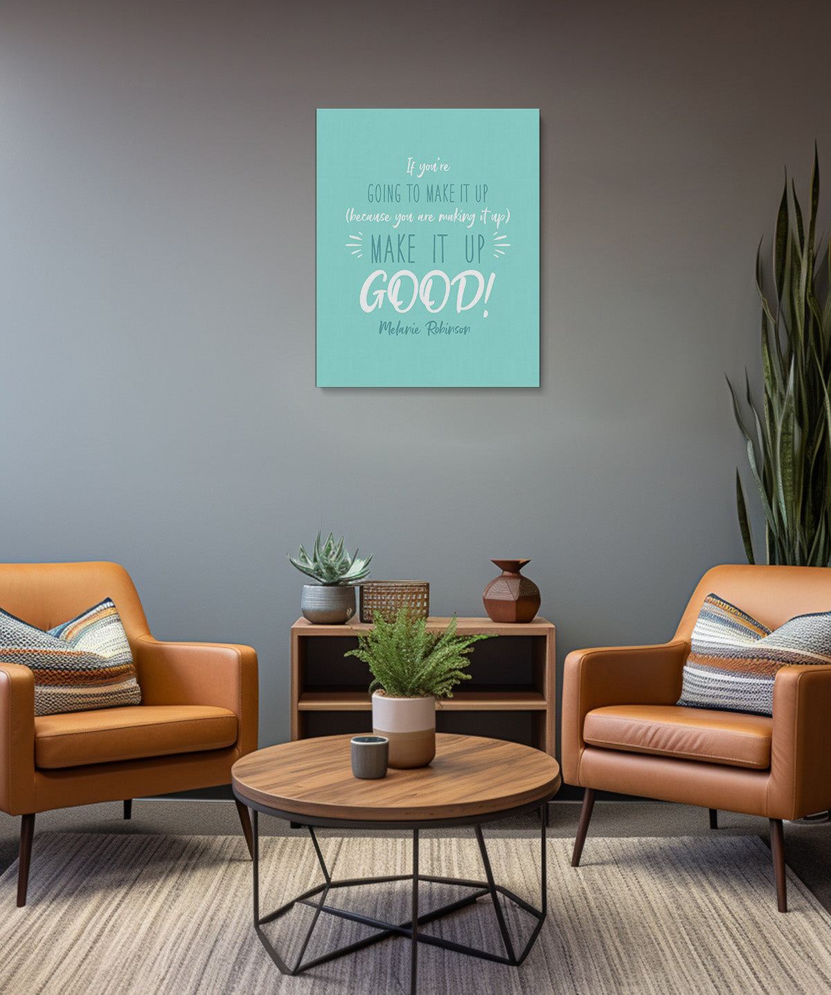 Make It Up Good - Melanie Robinson Inspirational Quotes - Turquoise Background