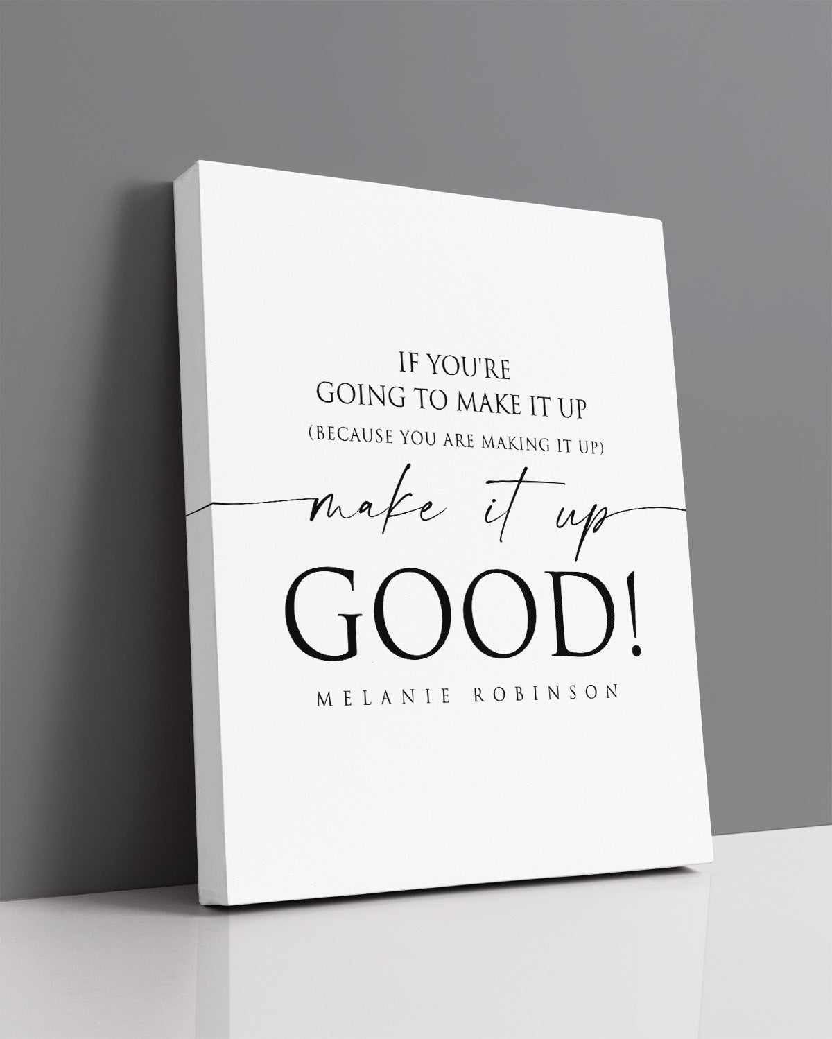 Make It Up Good - Melanie Robinson Inspirational Quotes - Typography Style
