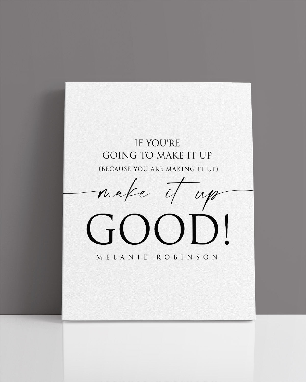 Make It Up Good - Melanie Robinson Inspirational Quotes - Typography Style
