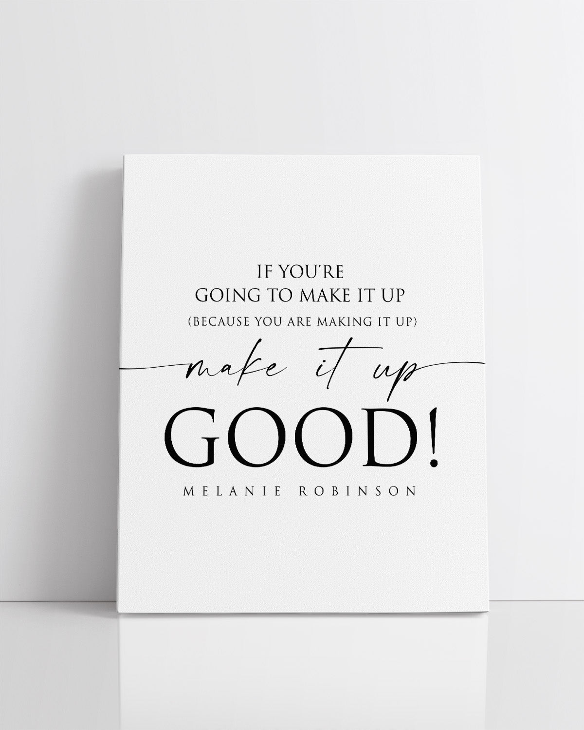 Make It Up Good - Melanie Robinson Inspirational Quotes - Typography Style