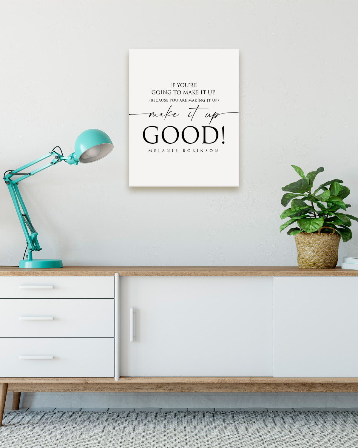Make It Up Good - Melanie Robinson Inspirational Quotes - Typography Style