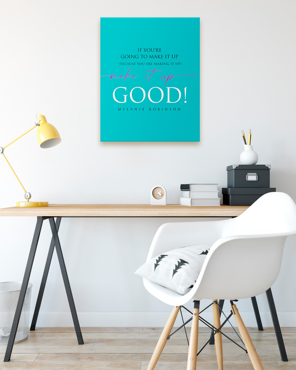 Make It Up Good - Melanie Robinson Inspirational Quotes - Typography Style Turquoise Background