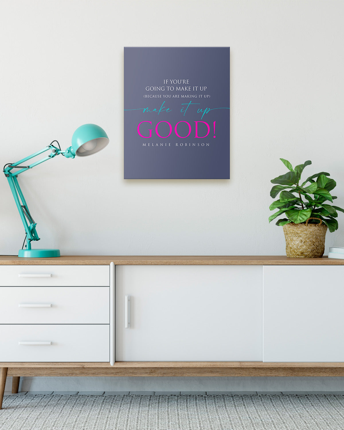 Make It Up Good - Melanie Robinson Inspirational Quotes - Typography Style Dark Blue Background