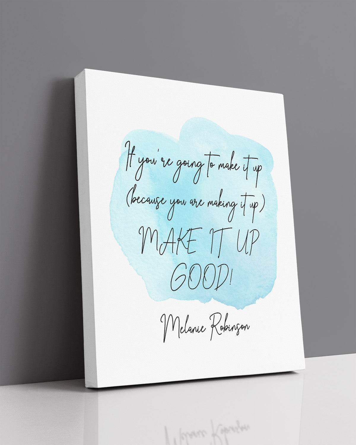 Make It Up Good - Melanie Robinson Inspirational Quotes - Typography Style Water Color