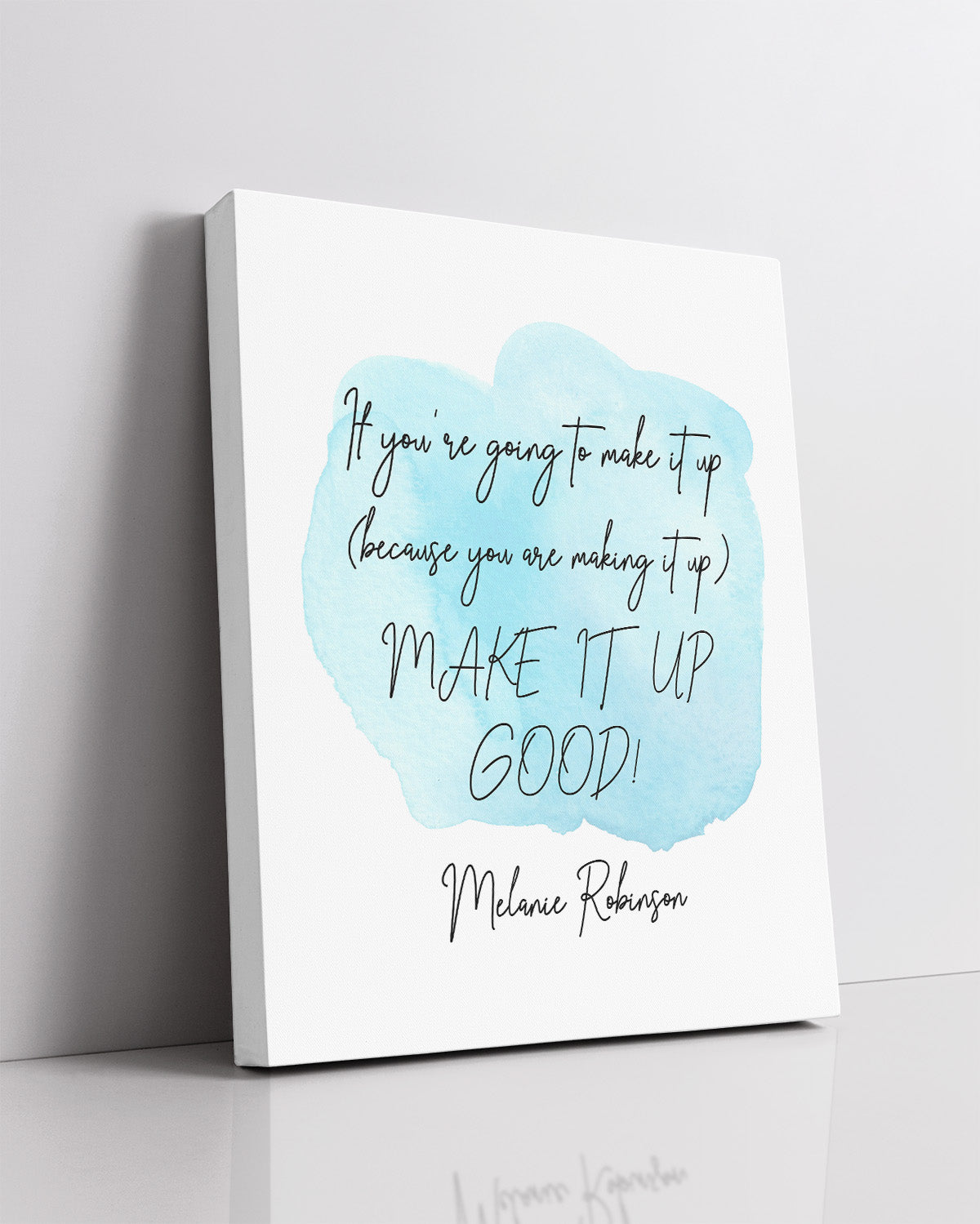 Make It Up Good - Melanie Robinson Inspirational Quotes - Typography Style Water Color