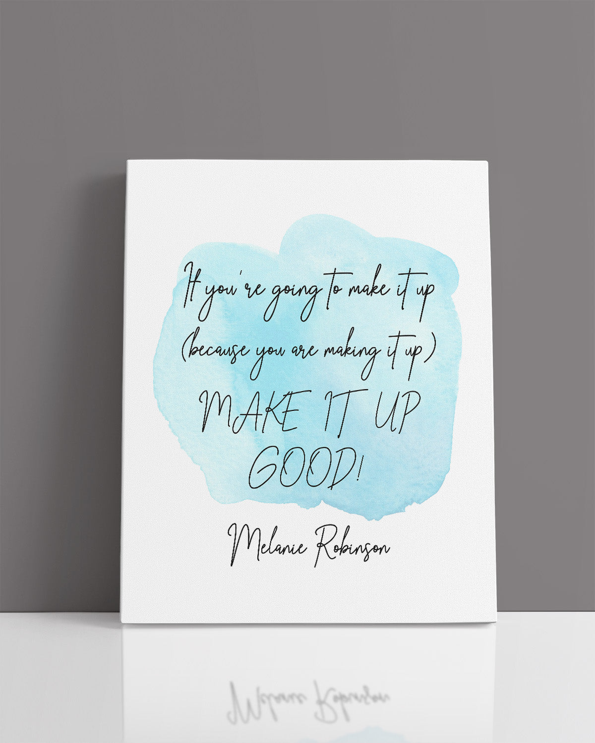 Make It Up Good - Melanie Robinson Inspirational Quotes - Typography Style Water Color