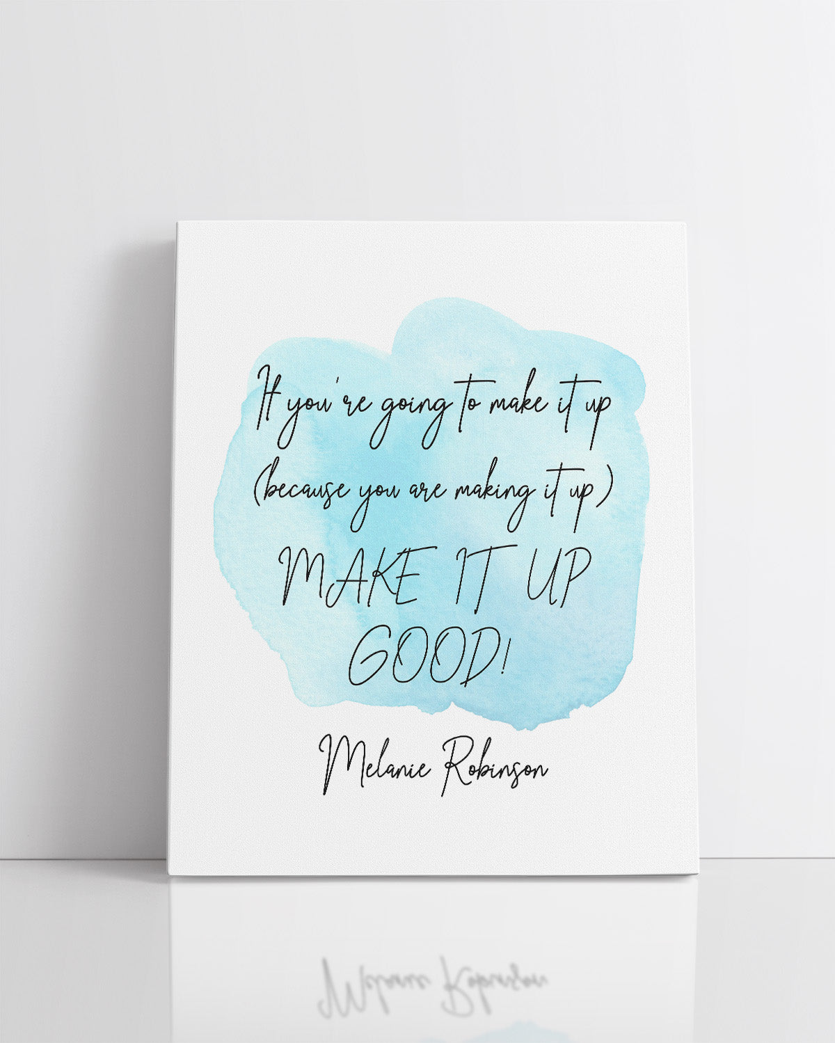 Make It Up Good - Melanie Robinson Inspirational Quotes - Typography Style Water Color