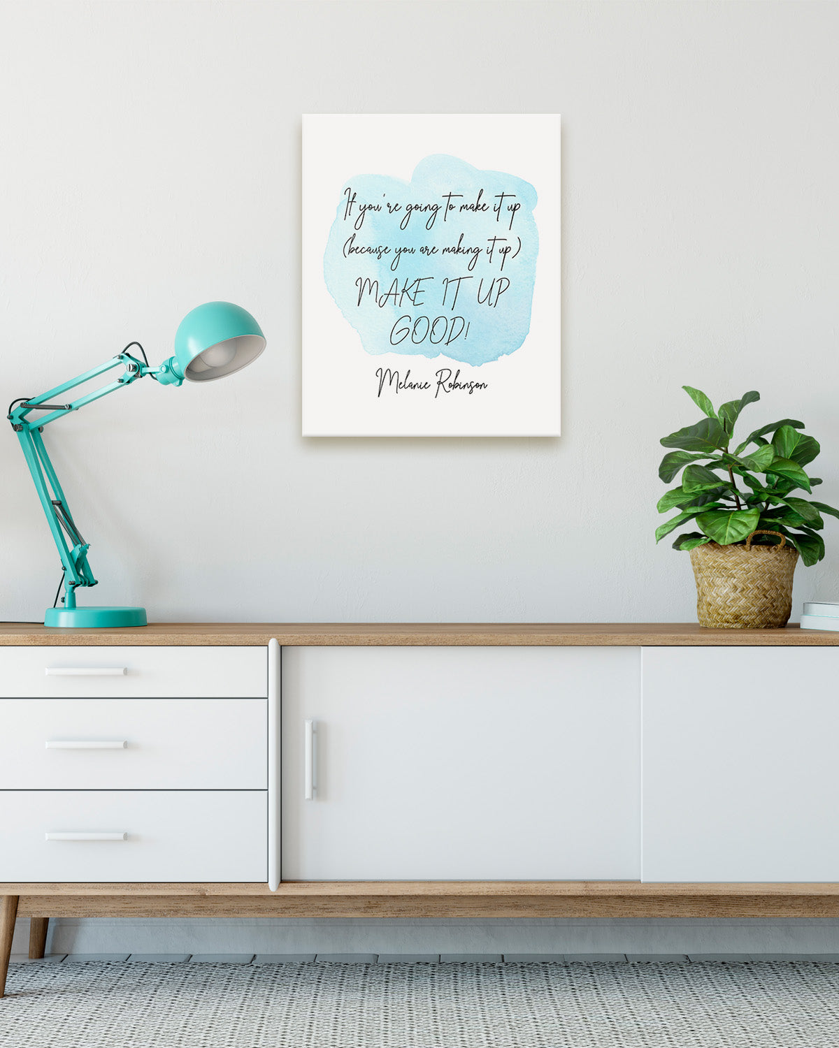 Make It Up Good - Melanie Robinson Inspirational Quotes - Typography Style Water Color